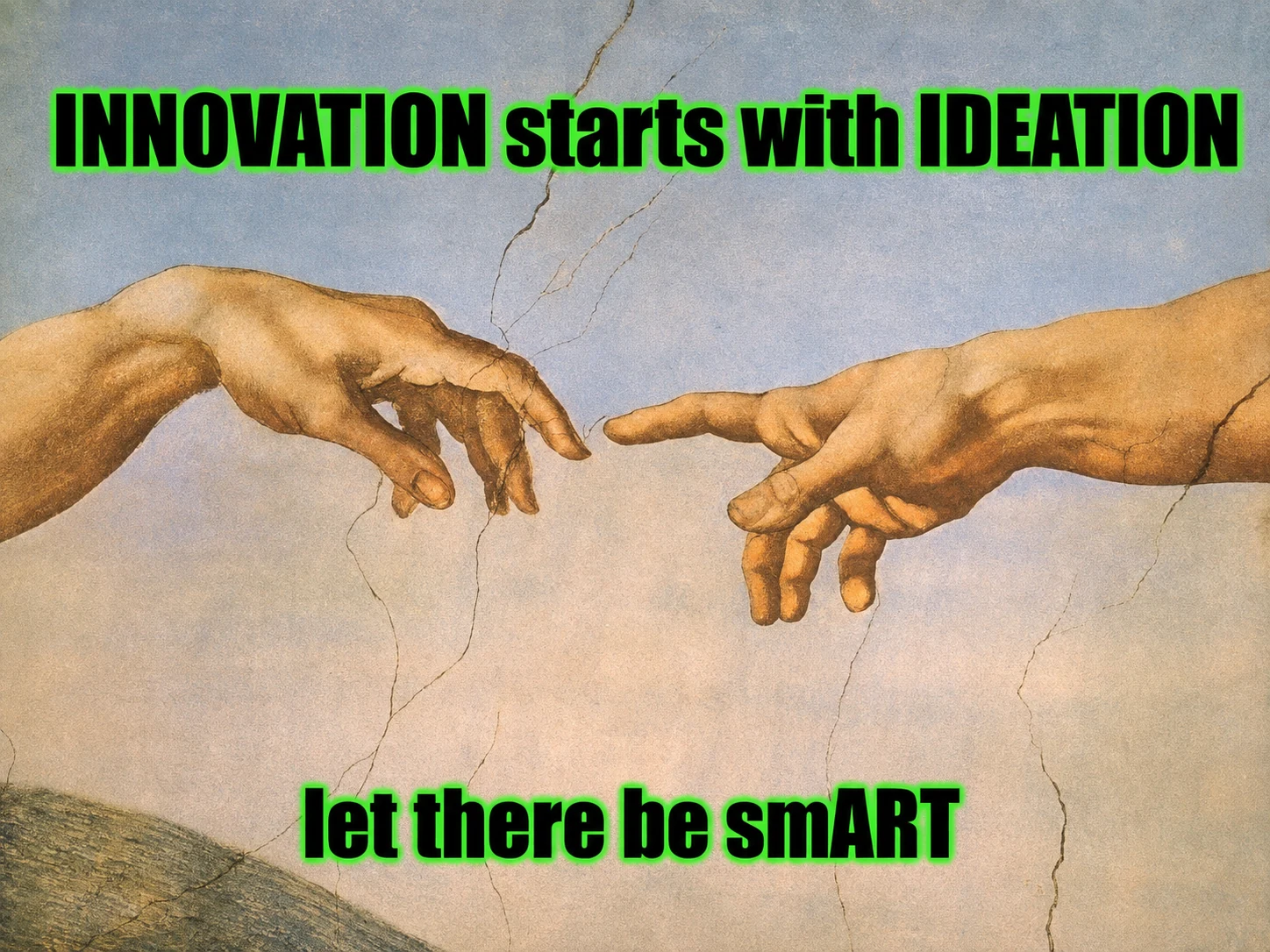The Creation of Adam artwork with the words ‘INNOVATION starts with IDEATION’ and ‘let there be smART’